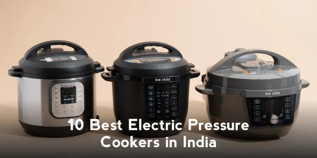 10 Best Electric Pressure Cookers in India